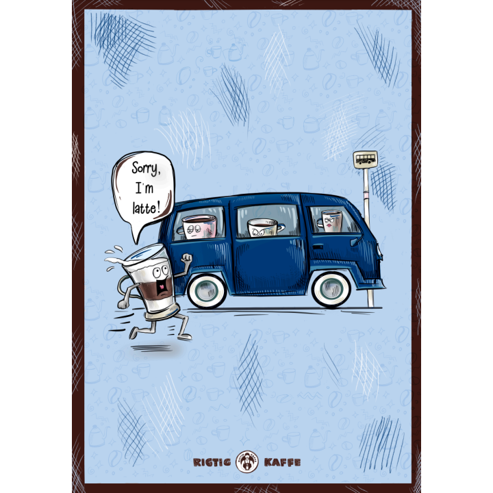 Kaffeplakat Rigtig Kaffe SORRY I'M LATTE 21x30cm Kaffeplakat Rigtig Kaffe SORRY I'M LATTE 21x30cm